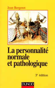 Jean Bergeret - La personnalité normale et pathologique - Les structures mentales, le caractère, les symptômes.