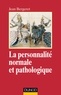 Jean Bergeret - La personnalité normale et pathologique - Les structures mentales, le caractère, les symptômes.