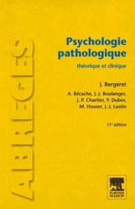 Jean Bergeret et A Bécache - Psychologie pathologique - Théorie et clinique.