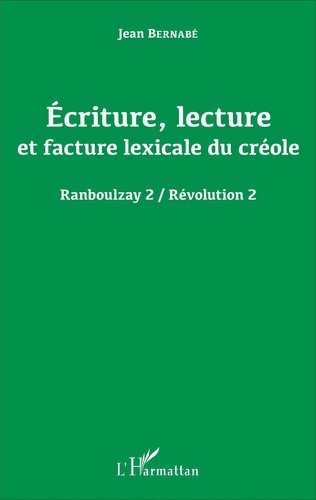 Jean Bernabé - Ecriture, lecture et facture lexicale du créole - Révolution 2.