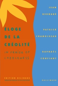 Jean Bernabé et Raphaël Confiant - Eloge de la créolité.