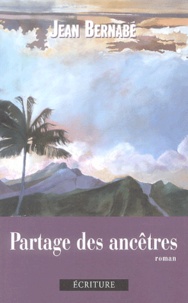 Jean Bernabé - Partage des ancêtres.