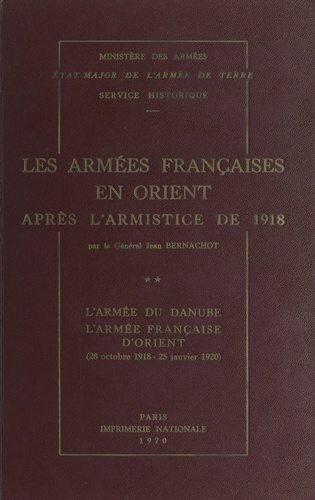 Les armées françaises en Orient après l'armistice de 1918 (2). L'armée du Danube, l'armée française d'Orient (28 octobre 1918-25 janvier 1920)