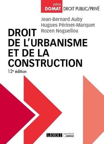 Jean-Bernard Auby et Hugues Périnet-Marquet - Droit de l'urbanisme et de la construction.