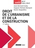 Jean-Bernard Auby et Hugues Périnet-Marquet - Droit de l'urbanisme et de la construction.