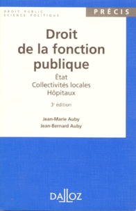 Jean-Bernard Auby et Jean-Marie Auby - Droit de la fonction publique - Etat, Collectivités locales, Hôpitaux.