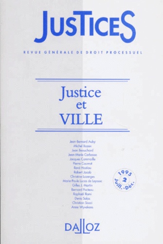 Jean-Bernard Auby et  Collectif - Justices Revue Generale De Droit Processuel Numero 2 Juillet-Decembre 1995 : Justice Et Ville.