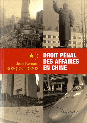 Jean-Bernard Bosquet-Denis - Droit pénal des affaires en Chine.