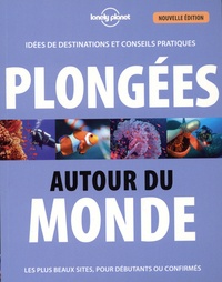 Plongées autour du monde - Idées de destinations et conseils pratiques : Les plus beaux sites, pour les débutants ou confirmés.pdf