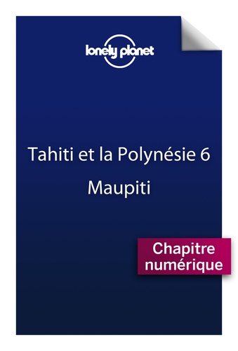 Tahiti et la Polynésie française. Maupiti 6e édition