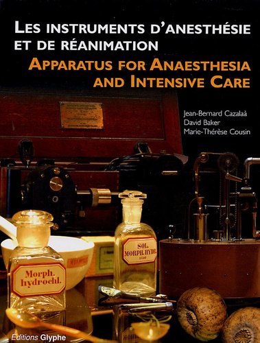 Jean-Bernard Cazalaà et David Baker - Instruments d'anesthésie et de réanimation - France, Allemagne et Royaume-Uni (1847-1970), Edition bilingue français-anglais.