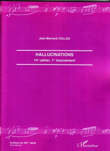 Jean-Bernard Colles - Hallucinations - 14e Cahier, 1er cahier.