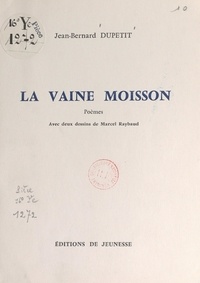 Jean-Bernard Dupetit et Marcel Raybaud - La vaine moisson.