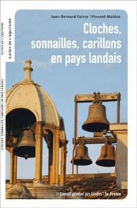 Jean-Bernard Faivre et Vincent Matéos - Cloches, sonnailles, carillons en pays landais.