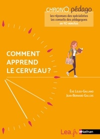 Jean-Bernard Gallois et Eve Leleu-Galland - Comment apprend le cerveau ?.