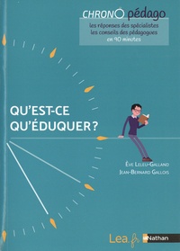 Jean-Bernard Gallois et Eve Leleu-Galland - Qu'est-ce qu'éduquer ?.