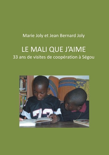 Le Mali que j'aime. 33 ans de visites de coopération à Ségou