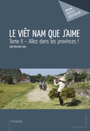 Le Viêt Nam que j'aime Tome 2 Allez dans les provinces !