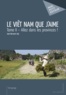 Jean Bernard Joly - Le Viêt Nam que j'aime Tome 2 : Allez dans les provinces !.