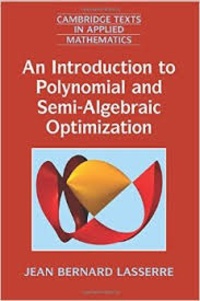 Jean Bernard Lasserre - An Introduction to Polynomial and Semi-Algebraic Optimization.