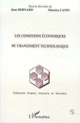 Jean Bernard et Maurice Catin - Les conditions économiques du changement technologique.