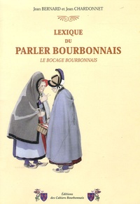 Jean Bernard et Jean Chardonnet - Lexique du parler bourbonnais - Le bocage bourbonnais.