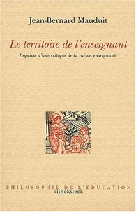 Le Territoire De L'Enseignant. Esquisse D'Une Critique De La Raison Enseignante