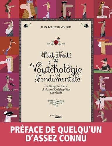 Jean-Bernard Moussu - Petit traité de Voutchologie fondamentale - A lusage des fans et autres Voutchophiles éventuels.