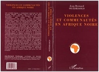Jean-Bernard Ouédraogo - Violences et communautés en Afrique noire - La région Comoé entre règles de concurrence et logiques de destruction, Burkina Faso.