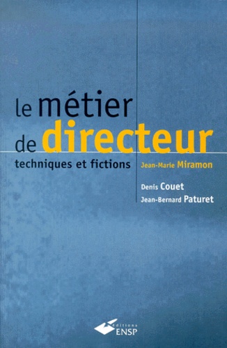 Jean-Bernard Paturet et Jean-Marie Miramon - Le métier de directeur. - Techniques et fictions, 2ème édition.