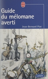 Jean-Bernard Piat - Guide du mélomane averti.