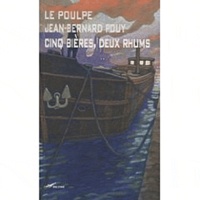 Jean-Bernard Pouy - Cinq bières, deux rhums.