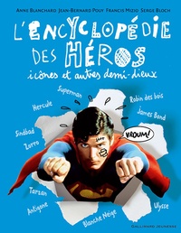 Jean-Bernard Pouy et Francis Mizio - L'encyclopédie des héros, icônes et autres demi-dieux.