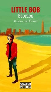 Jean-Bernard Pouy et Sylvie Rouch - Little Bob Stories - Histoires pour Roberto.