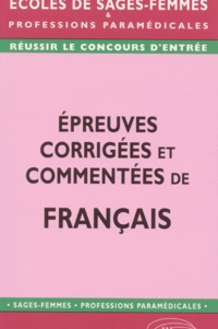 Jean-Bernard Senon - Epreuves corrigées et commentées de français au concours d'entrée en écoles de sages-femmes.