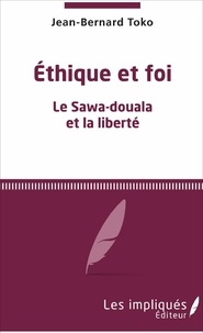 Jean-Bernard Toko - Ethique et foi - Le Sawa-douala et la liberté.