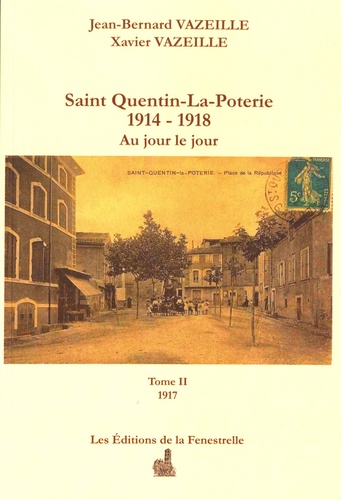 Saint Quentin-la-Poterie (1914-1918) au jour le jour. Tome 2, 1917
