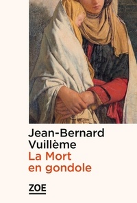 Jean-Bernard Vuillème - La mort en gondole.