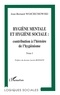 Jean-Bernard Wojciechowski - Hygiène mentale et hygiène sociale Tome 1 - Naissance et développement du mouvement d'hygiène mentale en France, à partir du milieu du XIXe siècle jusqu'à la Première guerre mondiale.