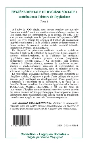 Hygiène mentale et hygiène sociale Tome 1. Naissance et développement du mouvement d'hygiène mentale en France, à partir du milieu du XIXe siècle jusqu'à la Première guerre mondiale