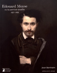 Jean Bernheim - Edouard Moyse ou la peinture israélite (1827-1908).