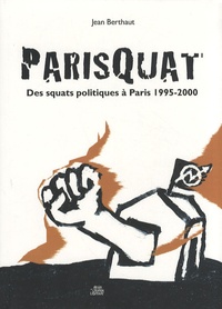 Jean Berthaut - PariSquat - Des squats politiques à Paris 1995-2000.