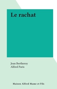 Jean Bertheroy et Alfred Paris - Le rachat.