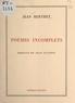 Jean Berthet et Jean Guitton - Poèmes incomplets, 1926-1971.