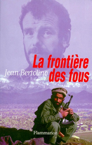 Jean Bertolino - La frontière des fous - Récit.
