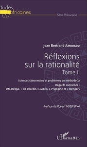 Jean Bertrand Amougou - Réflexions sur la rationalité - Tome 2, Sciences (a)normales et problèmes de méthode(s).