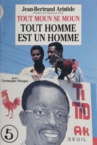 Jean-Bertrand Aristide - Tout homme est un homme.