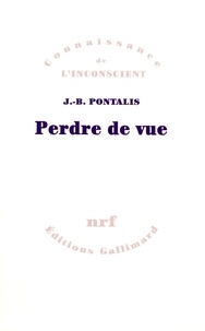 Jean-Bertrand Pontalis - Perdre de vue.