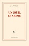 Jean-Bertrand Pontalis - Un jour, le crime.