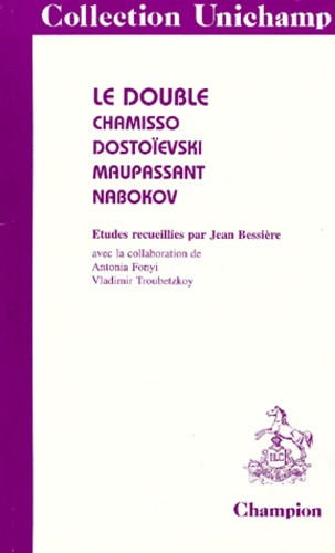 Jean Bessière - Le Double. Chamisso, Dostoievski, Maupassant, Nabokov.